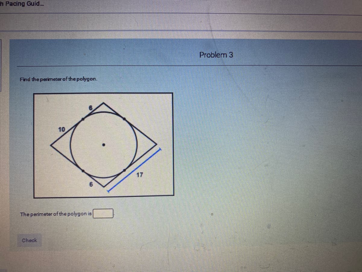 h Pacing Guid..
Problem 3
Find the perimeter of the polygon.
10
17
The perimeter of the polygon is
Check
