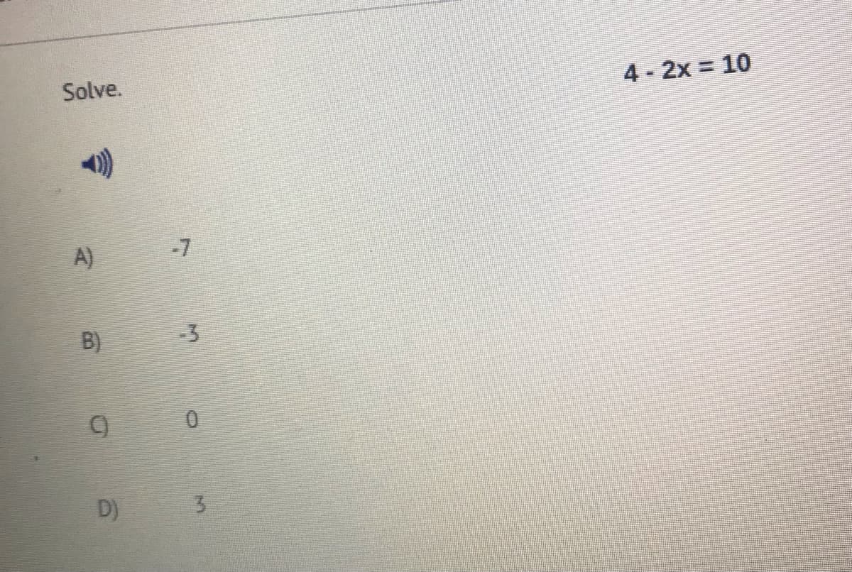 4-2x 10
Solve.
-1
A)
B)
-3
D)
