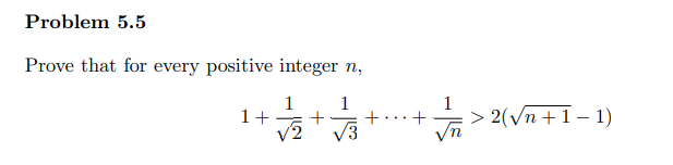 Problem 5.5
Prove that for every positive integer n,
1
1+
1
+
1
> 2(Vn +1 – 1)
