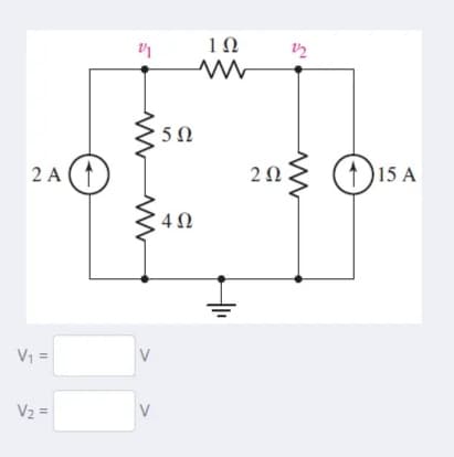 1Ω
2 A
2Ω
(1)15 A
4 0
V1 =
V
V2 =
V
