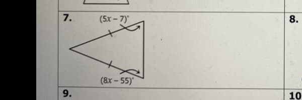 7.
(5x - 7)
8.
(8x - 55)
9.
10
