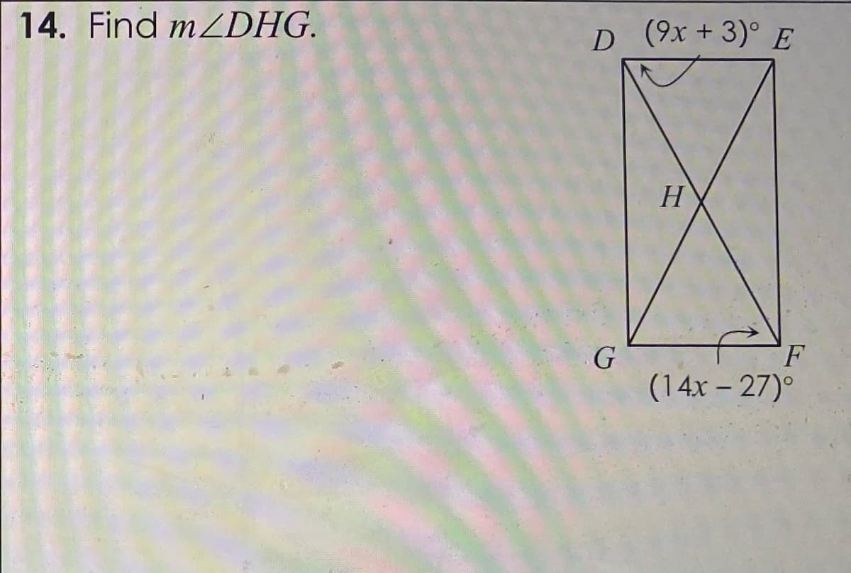 14. Find mZDHG.
D (9x+ 3)°
H
F
(14x - 27)°
