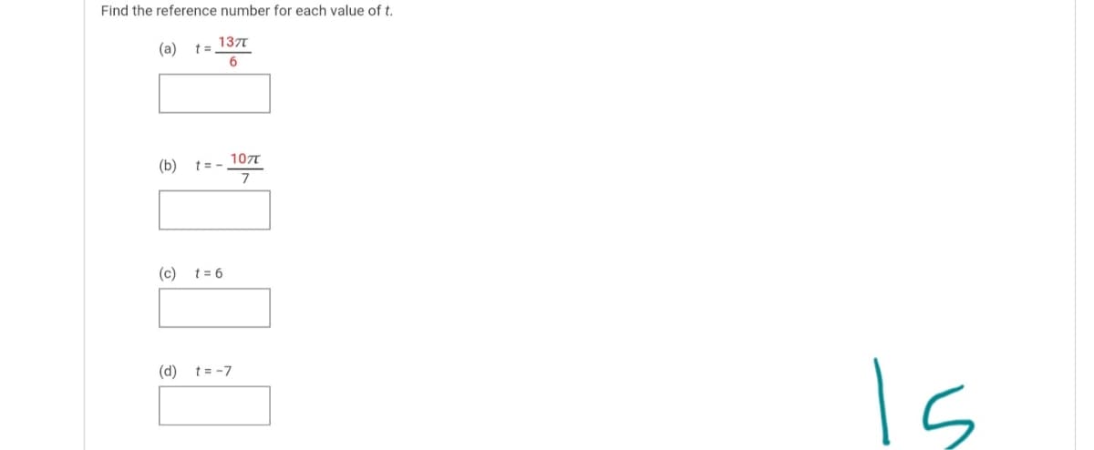 Find the reference number for each value of t.
137T
(a) t=
107T
(b)
t = -
7
(c) t = 6
Is
(d) t= -7
