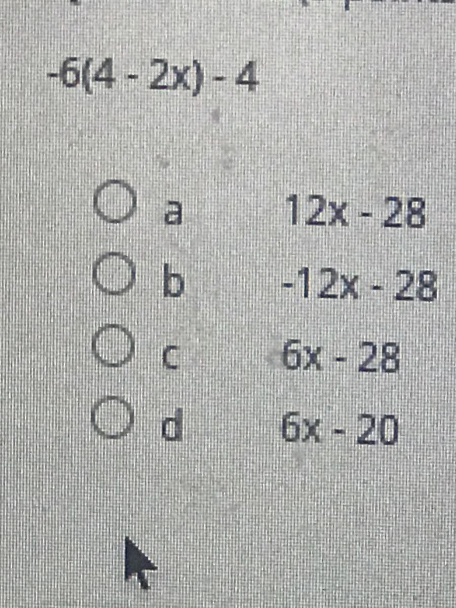 -6(4-2х) 4
O a
12х- 28
O b
-12х-28
бх-28
бх- 20
