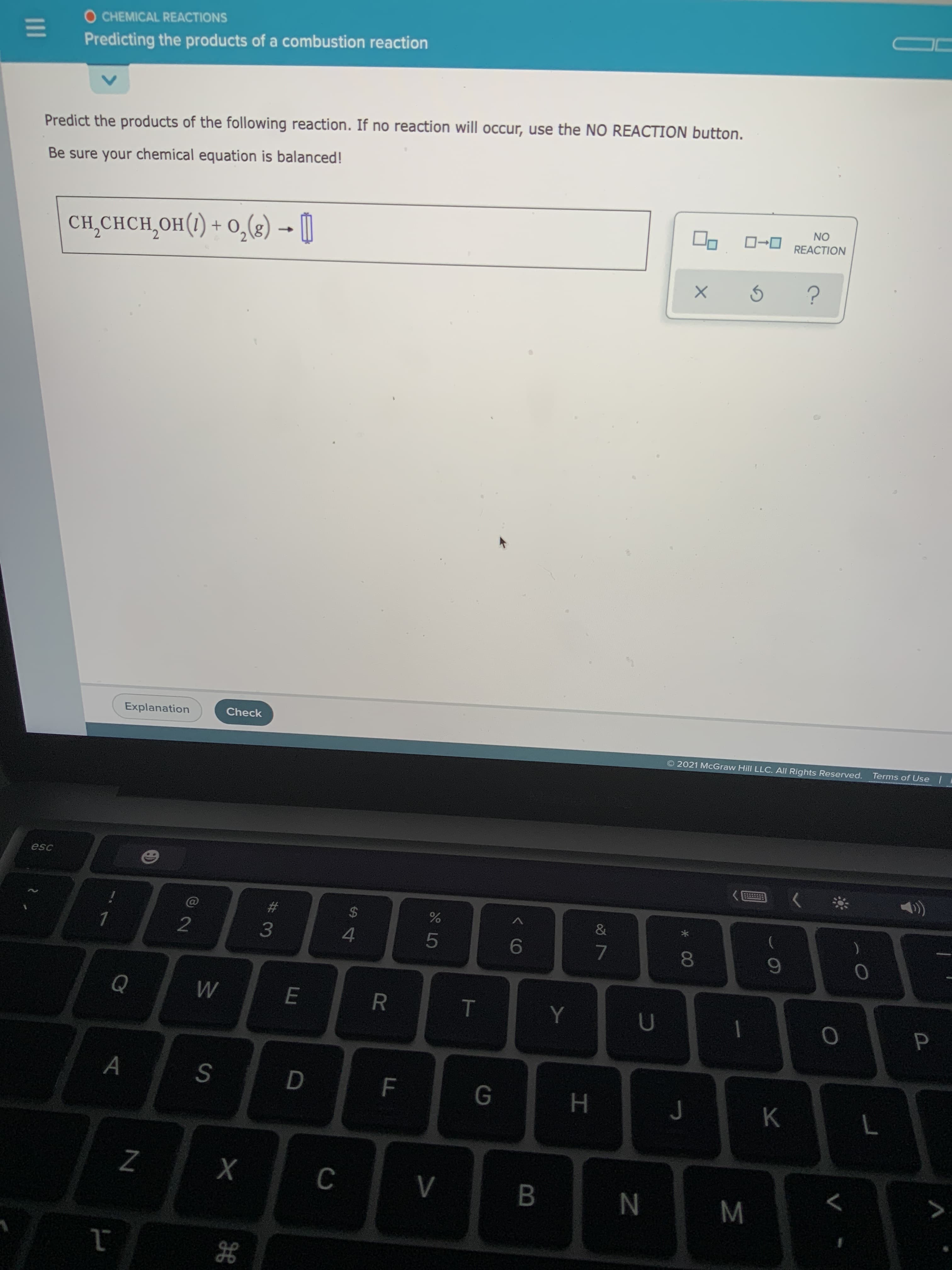 Predict the products of the following reaction. If no reaction will occur, use the NO REACTION button.
Be sure your chemical equation is balanced!
CH,CHCH,OH(1)+ O,(g) → [|
F
