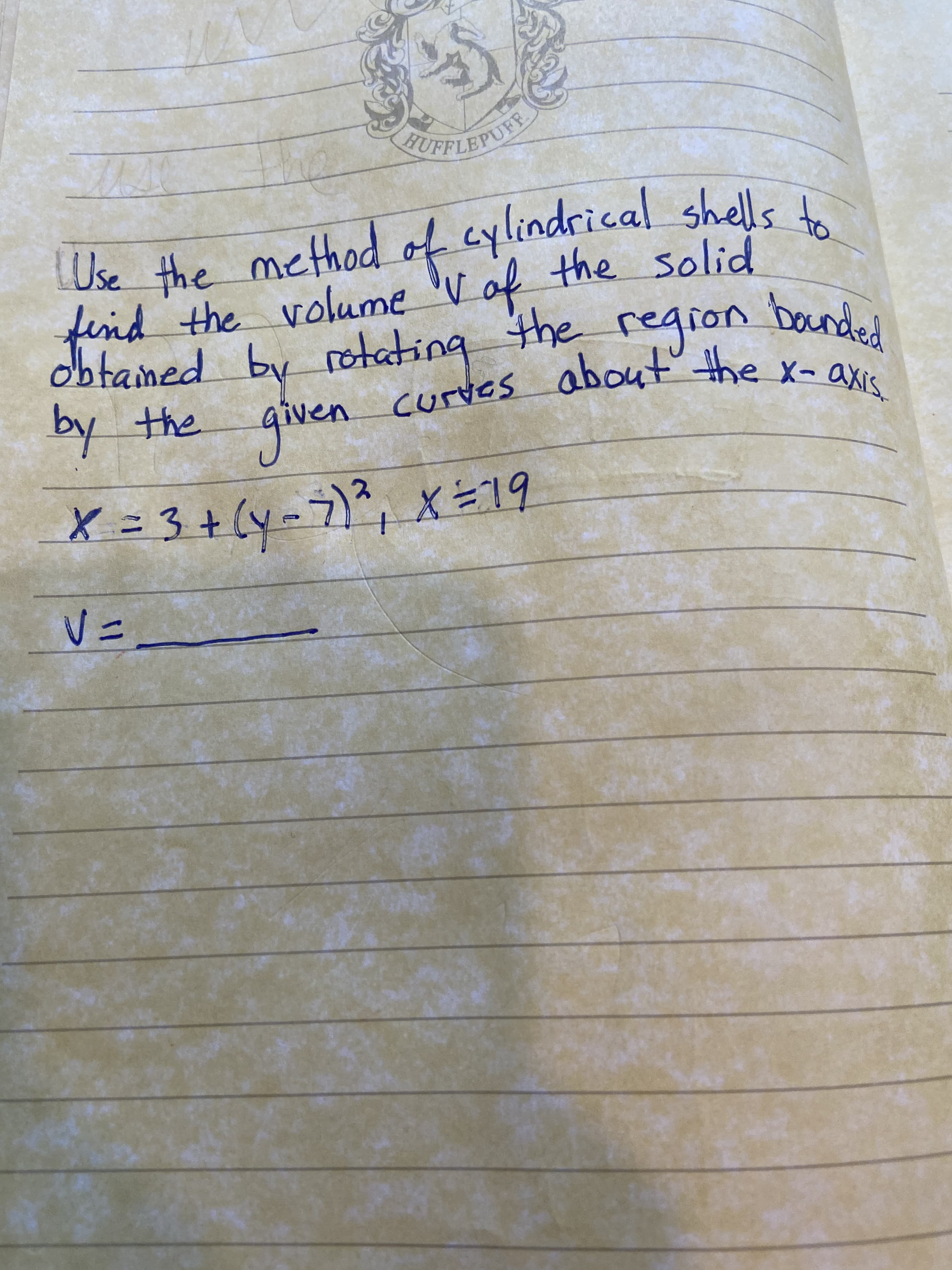 lindrical shells to
the method of
find the volume 'V af the solid
obtaimed by rotating the
by
Use
cylie
bounded
curtes about the x-axre
the
given
given curves aho ron
X = 3+(y-7)*, X=19
