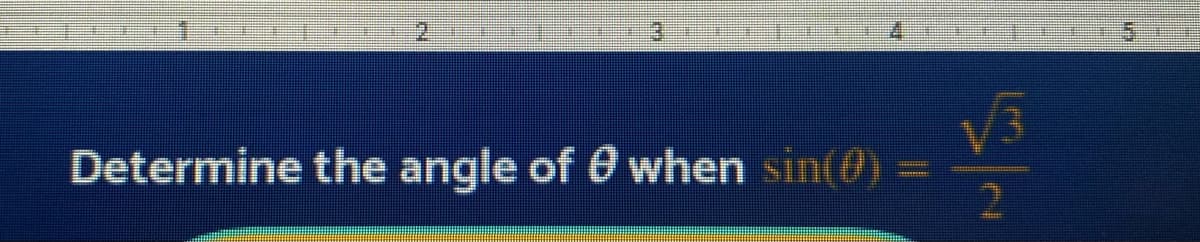 2.
3.
Determine the angle of 0 when sin(0)=
