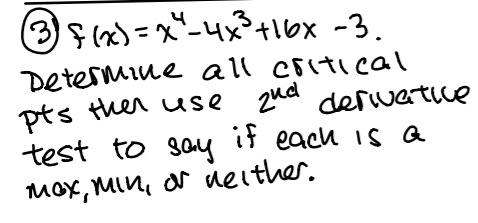 3f(2)=x"-4x+16x -3.
Determine all coitical
pts ther use 2ua derwatice
test to say it each 1S a
Mox, MIn, ar deither.
zud
each is a
