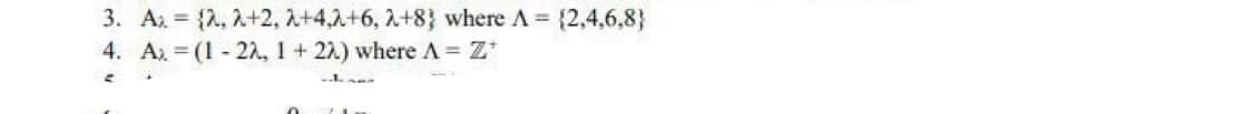 3. A₂ = {2, 2+2, 2+4,2+6, 2+8} where A = (2,4,6,8)
4. A=(1-22, 1+22) where A = Z*
E
L