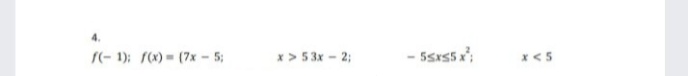 4.
/(- 1): f(x) (7x - 5;
x > 53x - 2;
- Ssrss
X<5
