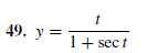 49. y =
1+ sec t
