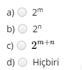 a) O
b) O 2"
c) O 2m+n
d) О Hicbiri
2m
