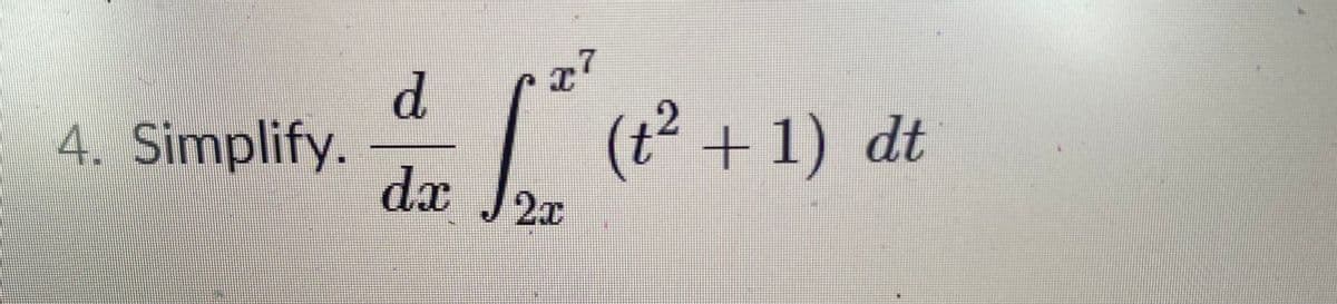 d.
4. Simplify.
dx
(t² + 1) dt
2x
