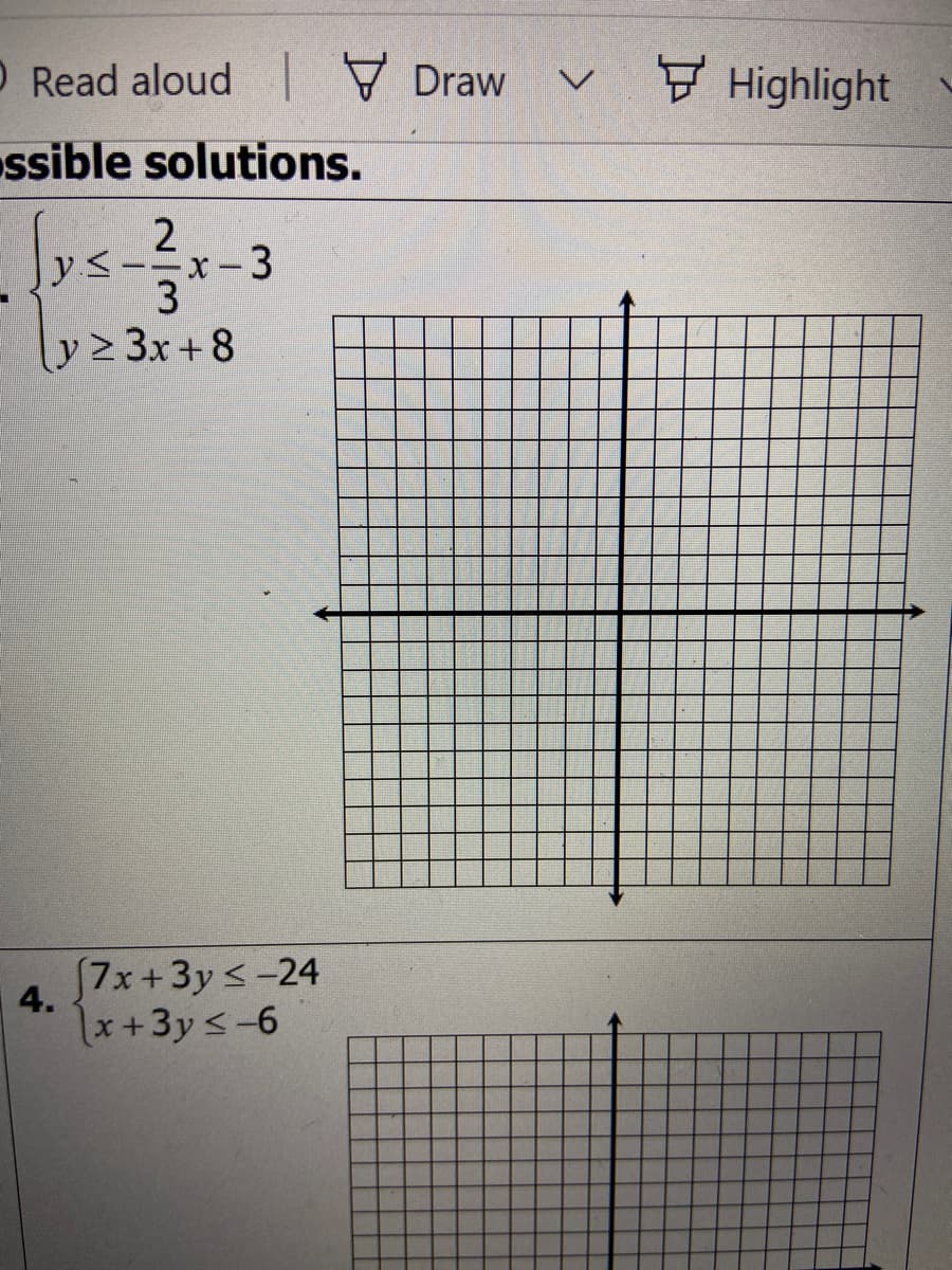 O Read aloud I Draw
F Highlight
ssible solutions.
ys-2,
-x-3
ly> 3x+8
(7x+3ys-24
4.
x+3y<-6
