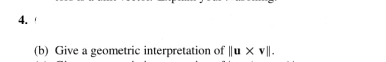 4.
(b) Give a geometric interpretation of ||u × v||.
