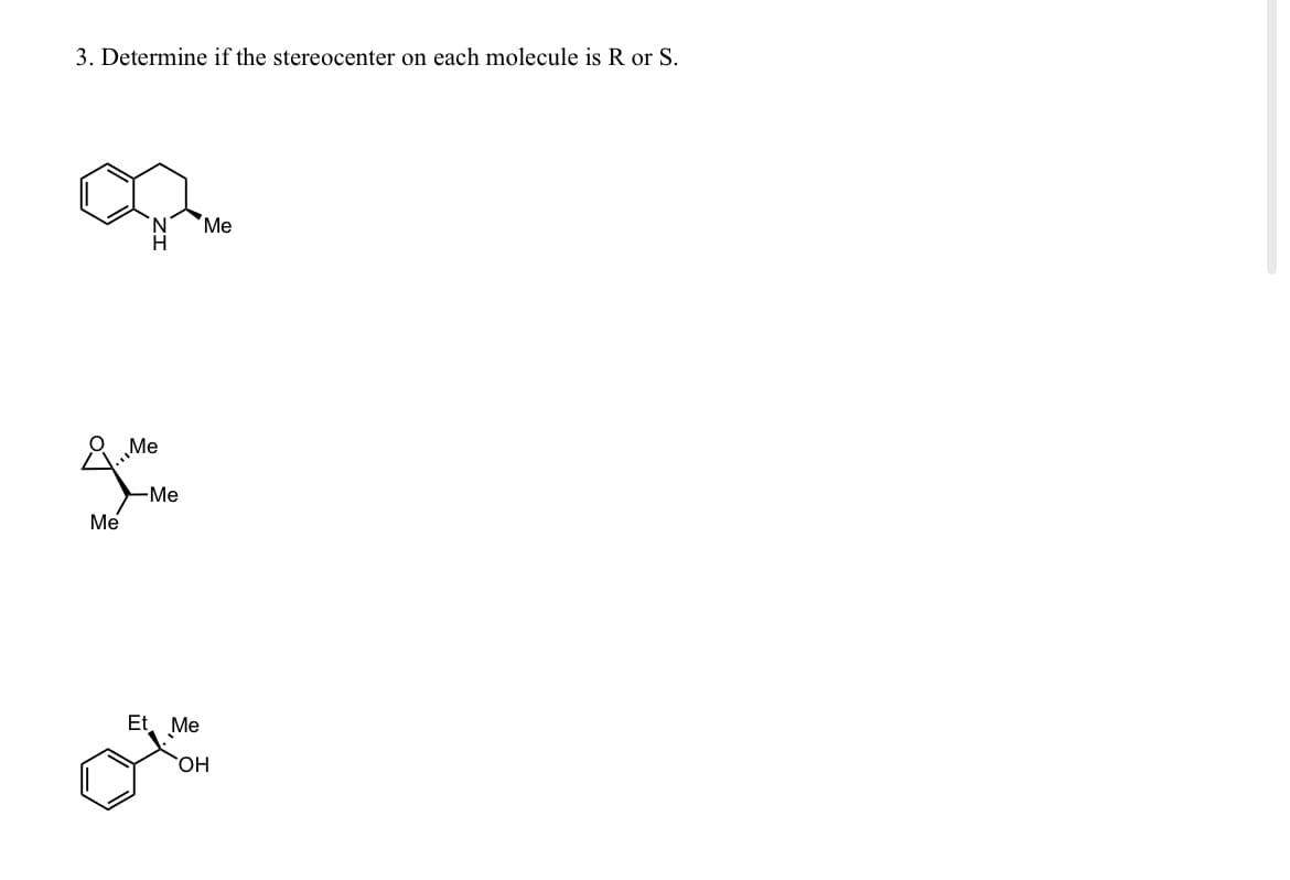 3. Determine if the stereocenter on each molecule is R or S.
&
Me
Me
-Me
Me
Et Me
OH