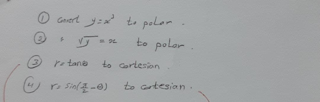 O Goniert y=x to polar
to polor
= tane
to Gortesian
r: Sin(a-0)
to Grtesian.
