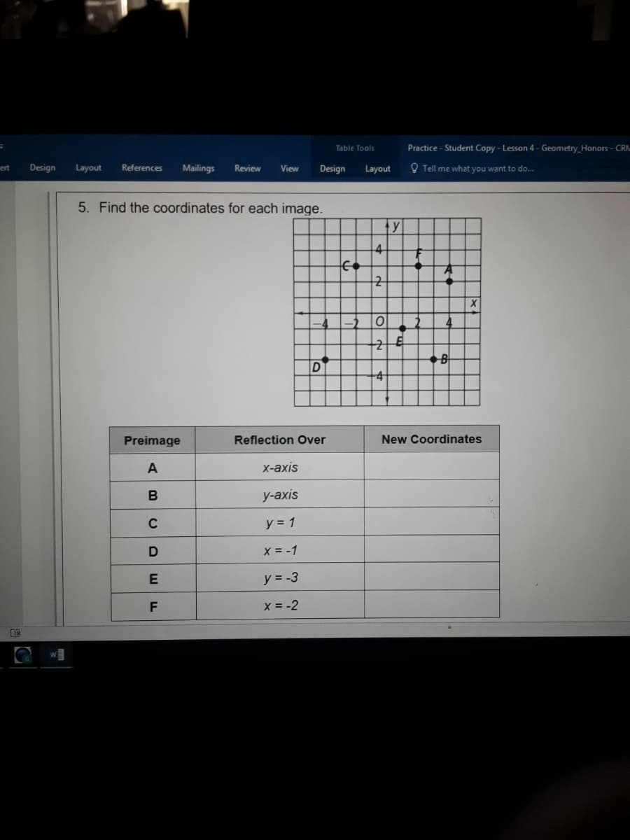 5. Find the coordinates for each image.
4
Preimage
Reflection Over
New Coordinates
A
X-аxis
у-аxis
C
y = 1
