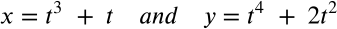 x = t + t and y = t* + 2t
+ 21?
