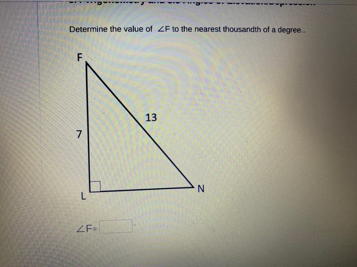 Determine the value of ZF to the nearest thousandth of a degree..
13
7
ZF=
L.
