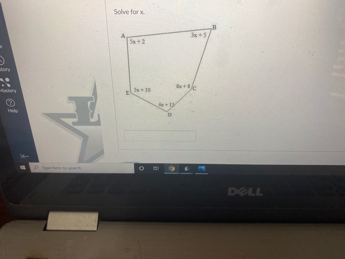 Solve for x.
3x+5
5x +2
story
8x + 8c
Mastery
5x+ 10
4x+15
Help
P Type here to search
1O
DELL
