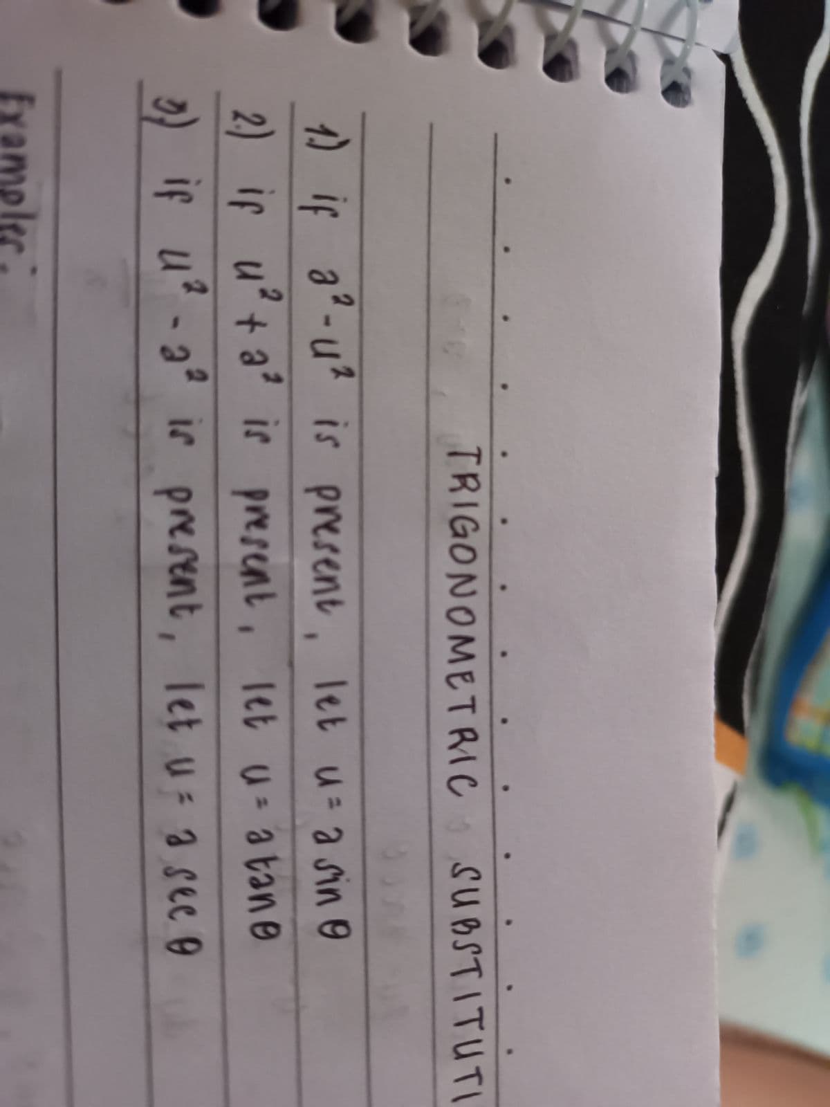 ●
.
.
TRIGONOMETRIC SUBSTITUTI
C
337
1.) if a²-4² is present, let u= a sin 0
2.) if u²+ a² is present, let u= a tane
3) if u1²-2² is present, let u= a see 9
Examples:
●