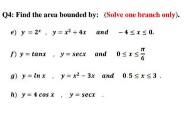 Q4: Find the area bounded by: (Solve one branch only).
e) y = 2", y= x² + 4x and -45xs0.
