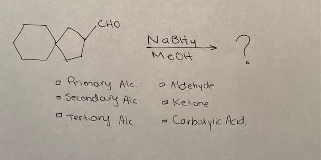 CHO
XY
NaBlty ,
->
MEOH
Primary Alc.
Secondary Ale
a tertiany Ale.
P Aldehyde
o Ketone
•Carboxylic
lic Acid
