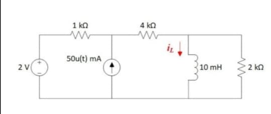 1 ka
4 ka
50u(t) mA
2 V
10 mH
2 ka
