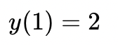 y(1) = 2

