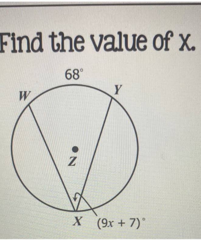 Find the value of x.
68°
Y
W
X (9x + 7)°
