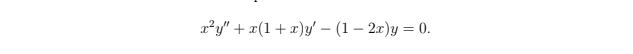 a*y" + x(1+x)y' – (1 – 2x)y = 0.
