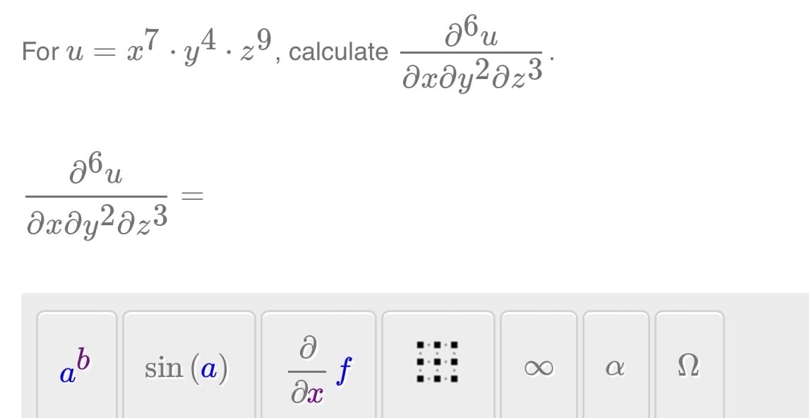 For u = x
x7.4.z9, calculate
ენ
əxəy² əz³
ab
sin (a)
ə
|8
f
26u
əxəy² əz³
8
α
Ω