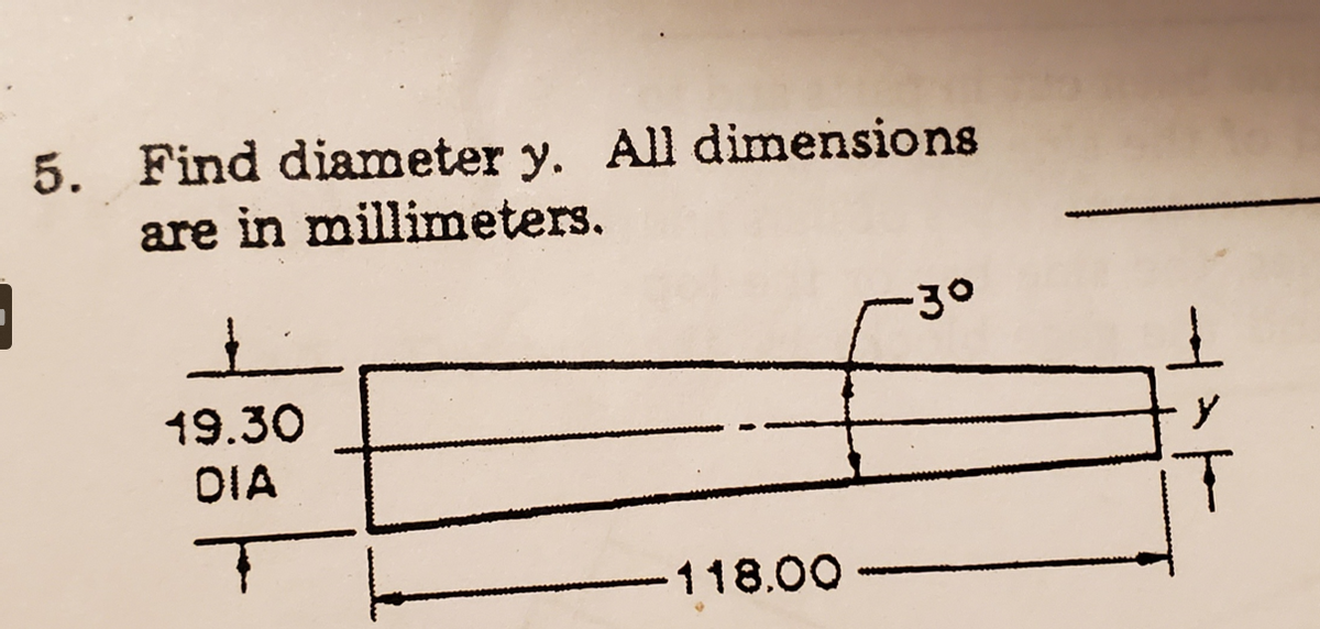 5. Find diameter y. All dimensions
are in millimeters.
1
+
19.30
DIA
118.00
-३०