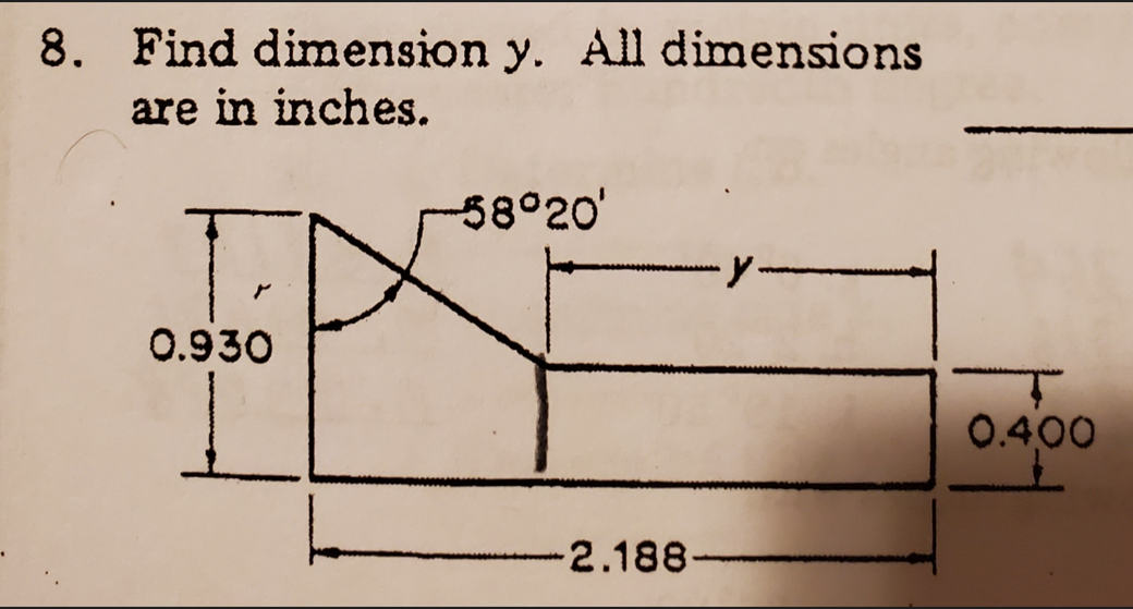 8. Find dimension y. All dimensions
are in inches.
T
0.930
-58°20'
-2.188-
T
0.400