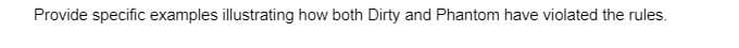 Provide specific examples illustrating how both Dirty and Phantom have violated the rules.