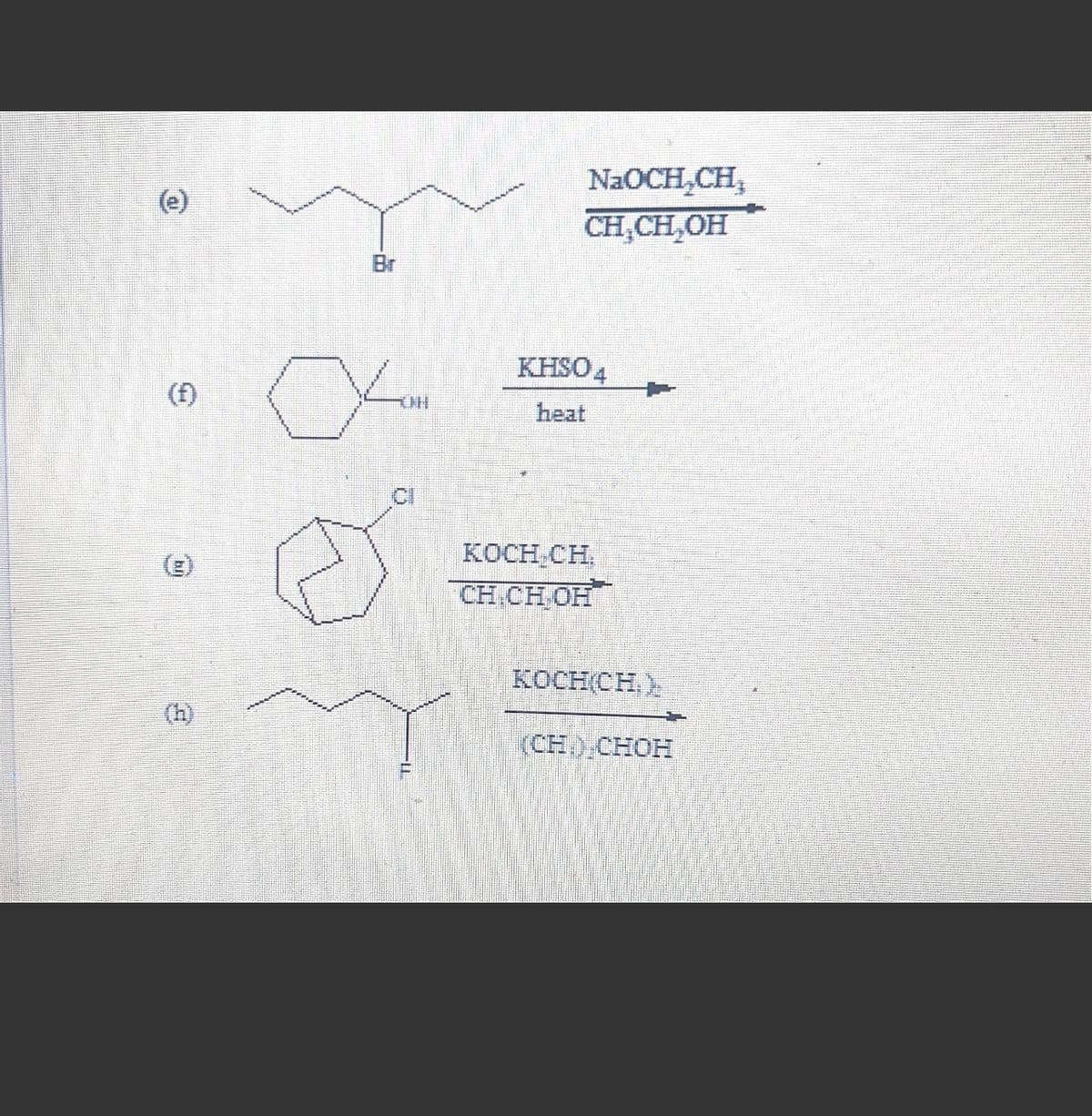 (Ⓒ)
Br
HO
NaOCH₂CH₂
CH₂CH₂OH
KHSO 4
heat
KOCH CH.
CH.CH OH
KOCH(CH.).
(CH) CHOH