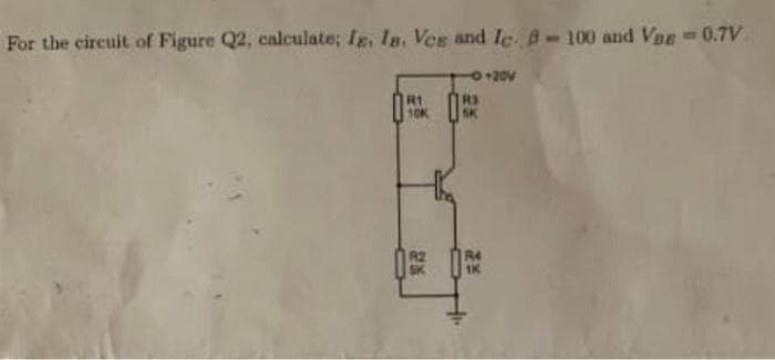 For the circuit of Figure Q2, calculate; Iz. In. Ves and le 8-100 and Vag=0.7V
R1
10K
2%
0+20V
R3
1K