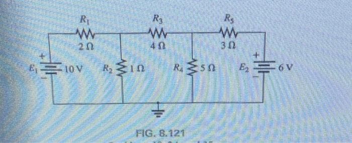 R₁
w
£₁10 V R₂10
R₁
ww
40
HI
R. SA
FIG. 8.121
Rs
www
30
E₂2=6V