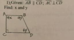 1),Given: AB || CD; AC 1CD
Find: x and y
A,
ax
ay
by
4,
