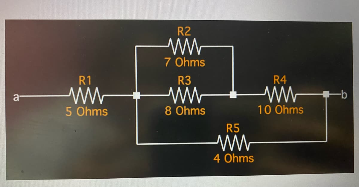 R2
7 Ohms
R1
R3
R4
a
ww-
9-
5 Ohms
8 Ohms
10 Ohms
R5
4 Ohms
