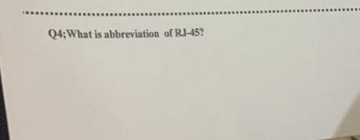 Q4;What is abbreviation of RJ-45?
