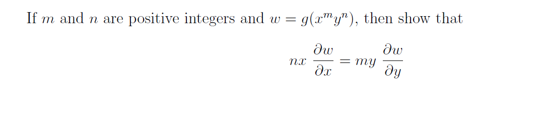 If m and n are positive integers and w = g(x"m y"), then show that
dw
= mY
ду
dx
