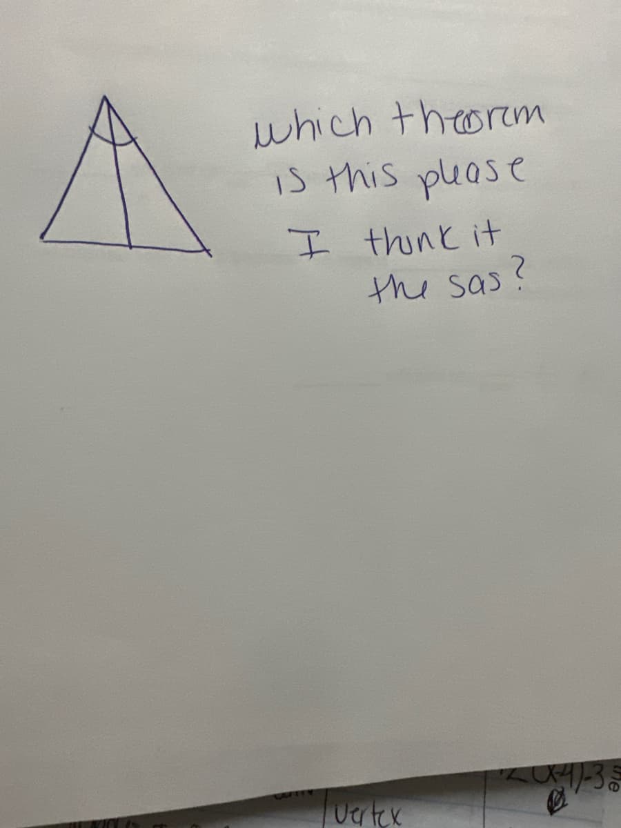 ### Identifying the Theorem Behind the Triangle Diagram

**Diagram Explanation:**
The image features a hand-drawn triangle, within which is an altitude or median that bisects it into two smaller triangles. The triangle suggests a geometric property that the author is querying about.

**Text Transcription:**
```
which theorem is this please
I think it
the sas?
```

**Possible Educational Insight:**
The user seems to be asking whether the diagram illustrates a particular theorem, specifically questioning if it demonstrates the Side-Angle-Side (SAS) theorem. 

The SAS theorem in geometry states that if two sides and the included angle of one triangle are equal to two sides and the included angle of another triangle, then those triangles are congruent.

Given the nature of the drawing, where a line segment within the triangle suggests division into two congruent parts, it's worth investigating whether the provided image is reflecting scenarios like altitude or median properties in a triangle:

1. **Altitude**: A perpendicular segment from a vertex to the line containing the opposite side.
2. **Median**: A line segment from a vertex to the midpoint of the opposite side.

Both cases apply specific theorems and properties distinct from the SAS criterion but are essential in understanding triangle congruence.

**Note for Educators:**
Encouraging users to consider other theorems such as the Angle-Side-Angle (ASA) or Side-Side-Side (SSS) postulates and identifying key properties of the triangles might provide a broader understanding.