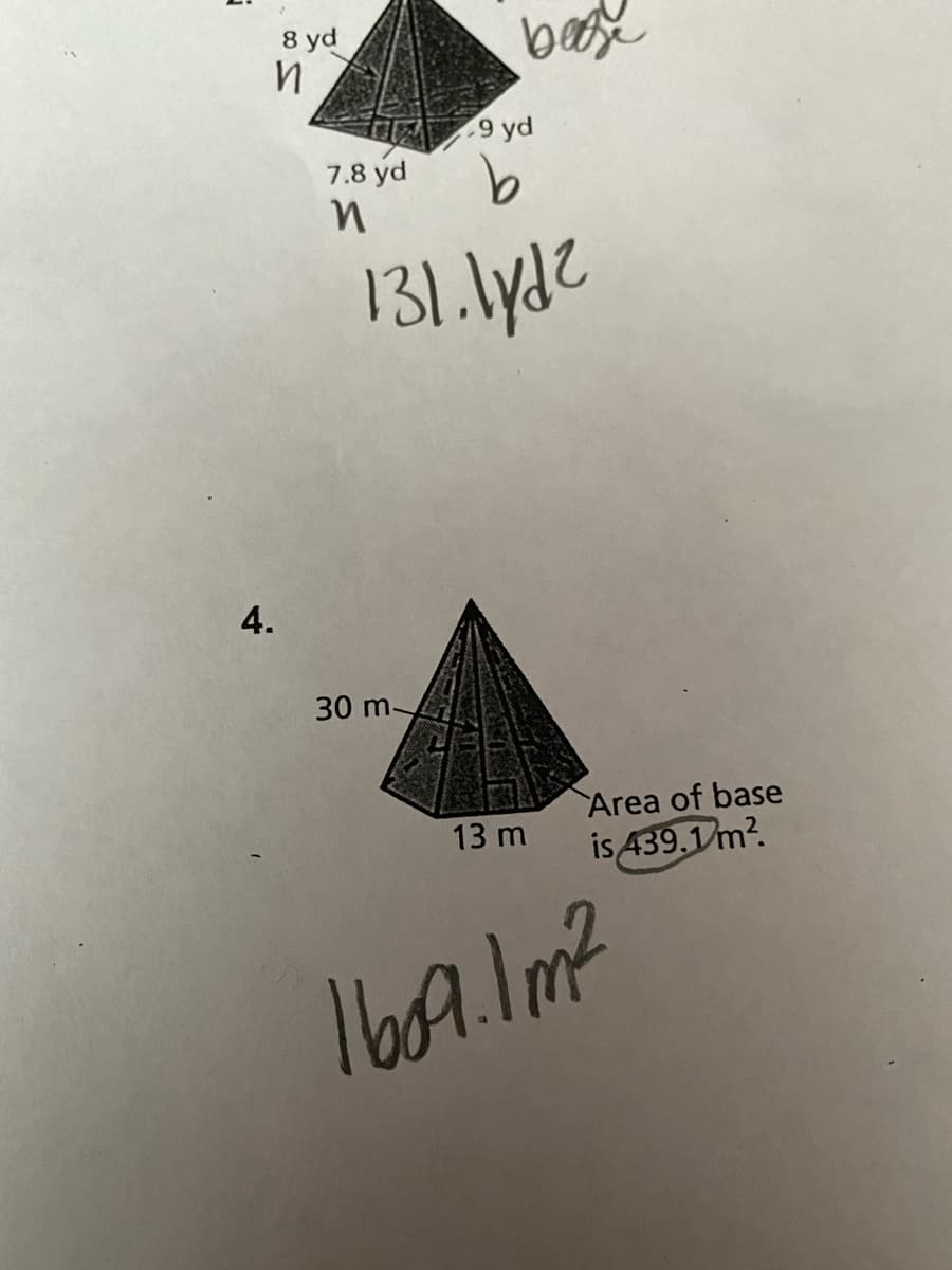 8 yd
9 yd
7.8 yd
131. \ydz
4.
30 m.
Area of base
13 m
is 439.1 m?.
