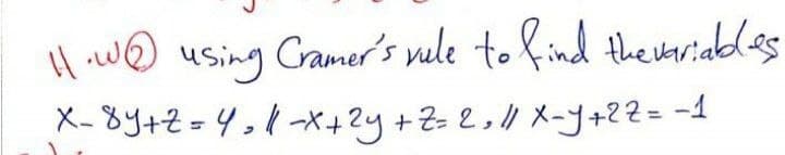 Cramer's vule to find the steriabdes
Hwの
X-8y+2=9,メ+2y+22,1 メープ+22= -1
using
