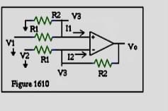 R2 V3
RI
I1
V1
Vo
V2
RI
V3
R2
Figure 1610
