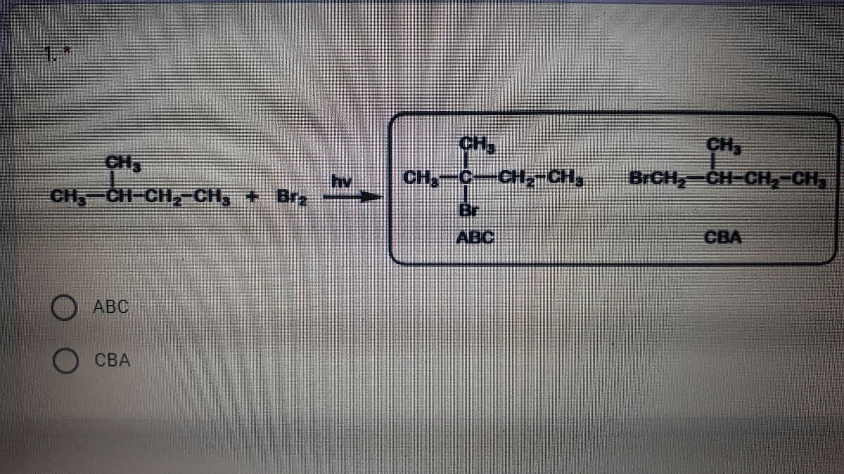 CH
CH,
CH,
CH, CH-CH, CH,
hv
+Br
CH-C-CH,-CH,
BRCH, CH-CH2 CH,
Br
ABC
СВА
АВС
СВА
