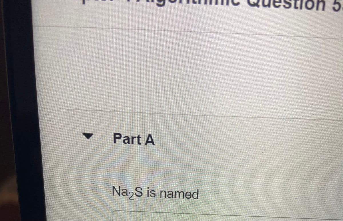 Part A
Na,S is named
