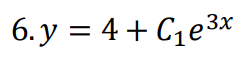 6. y = 4 + C1e3x
